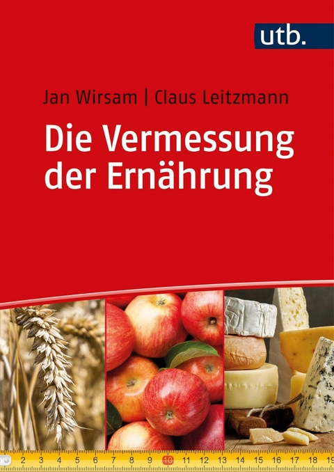 Die Vermessung der Ern&auml;hrung - Jan Wirsam, Claus Leitzmann