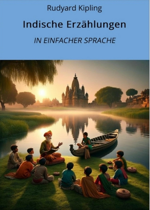 Indische Erz&auml;hlungen: In Einfacher Sprache - Rudyard Kipling