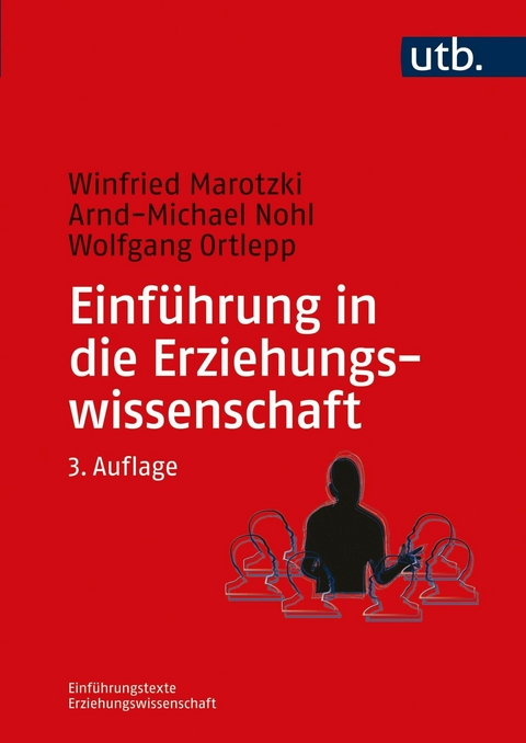 Einführung in die Erziehungswissenschaft - Winfried Marotzki, Arnd-Michael Nohl, Wolfgang Ortlepp