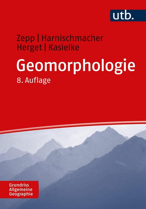 Geomorphologie - Stefan Harnischmacher, J&uuml;rgen Herget, Till Kasielke, Harald Zepp