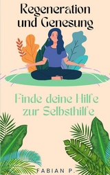 Regeneration und Genesung -  Fabian Pscherer