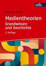 Medientheorien: Grundwissen und Geschichte - Andreas Ströhl