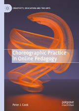 Choreographic Practice in Online Pedagogy -  Peter J. Cook