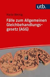 F&auml;lle zum Allgemeinen Gleichbehandlungsgesetz (AGG) - Maria Wersig