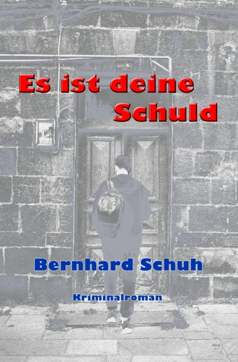 Es ist deine Schuld -  Bernhard Schuh