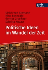 Politische Ideen im Wandel der Zeit - Ulrich von Alemann, Nina Basedahl, Gernot Grae&szlig;ner, Sabrina Kovacs