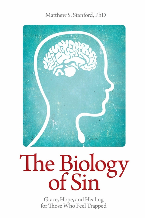 The Biology of Sin - Matthew S. Stanford