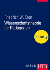 Wissenschaftstheorie f&uuml;r P&auml;dagogen - Friedrich W. Kron