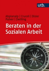 Beraten in der Sozialen Arbeit - Esther Abplanalp, Salvatore Cruceli, Stephanie Disler, Caroline Pulver, Michael Zwilling