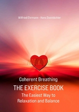 Coherent Breathing The Exercise Book - Wilfried Ehrmann, Hans Steinbichler