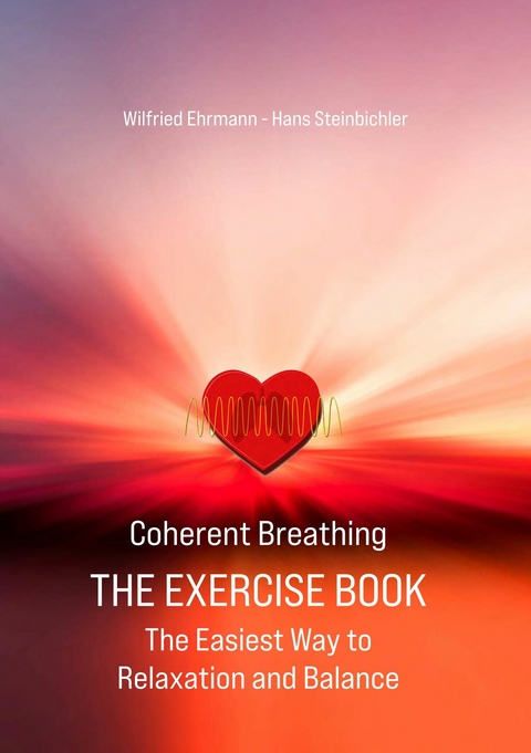 Coherent Breathing The Exercise Book - Wilfried Ehrmann, Hans Steinbichler