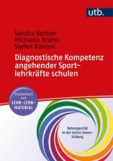 Diagnostische Kompetenz angehender Sportlehrkr&auml;fte schulen - Sandra Korban, Michaela Brams, Stefan K&uuml;nzell