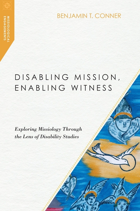 Disabling Mission, Enabling Witness - Benjamin T. Conner