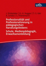 Professionalit&auml;t und Professionalisierung in p&auml;dagogischen Handlungsfeldern: Schule, Medienp&auml;dagogik, Erwachsenenbildung - J&ouml;rg Dinkelaker, Kai-Uwe Hugger, Till-Sebastian Idel, Anna Sch&uuml;tz, Silvia Th&uuml;nemann