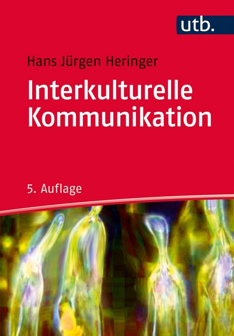 Interkulturelle Kommunikation - Hans J&uuml;rgen Heringer