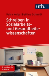Schreiben in Sozialarbeits- und Gesundheitswissenschaften - Petra Kolip, Bettina Schmidt