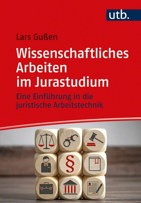 Wissenschaftliches Arbeiten im Jurastudium - Lars Gußen
