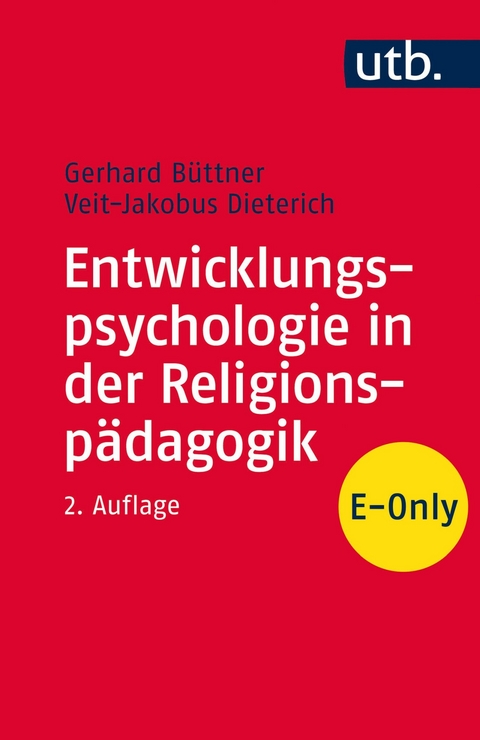 Entwicklungspsychologie in der Religionspädagogik - Gerhard Büttner, Veit-Jakobus Dieterich