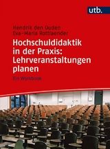 Hochschuldidaktik in der Praxis: Lehrveranstaltungen planen - Hendrik den Ouden, Eva-Maria Rottlaender