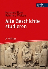 Alte Geschichte studieren - Hartmut Blum, Reinhard Wolters