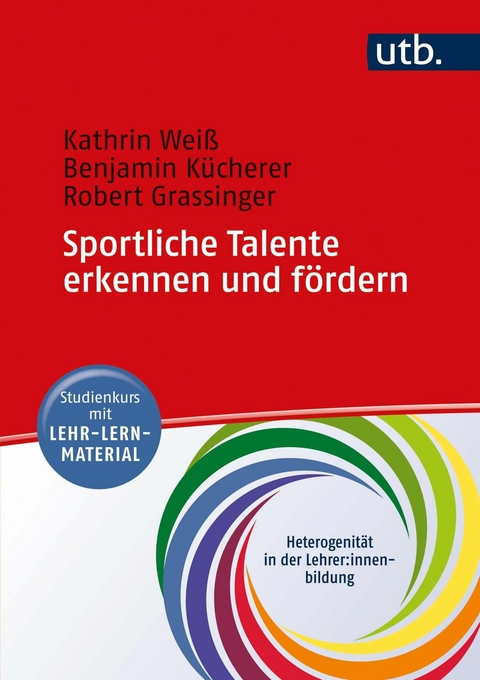 Sportliche Talente erkennen und f&ouml;rdern - Kathrin Weiss, Benjamin K&uuml;cherer, Robert Grassinger