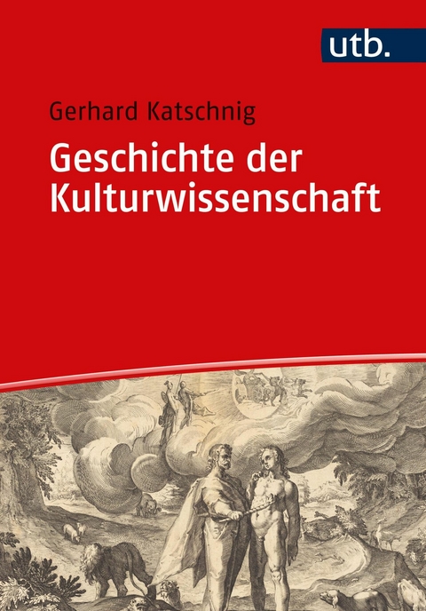 Geschichte der Kulturwissenschaft - Gerhard Katschnig