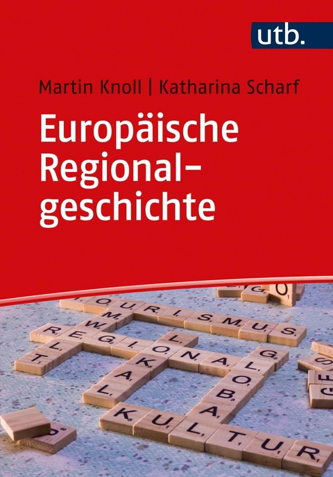 Europ&auml;ische Regionalgeschichte - Martin Knoll, Katharina Scharf