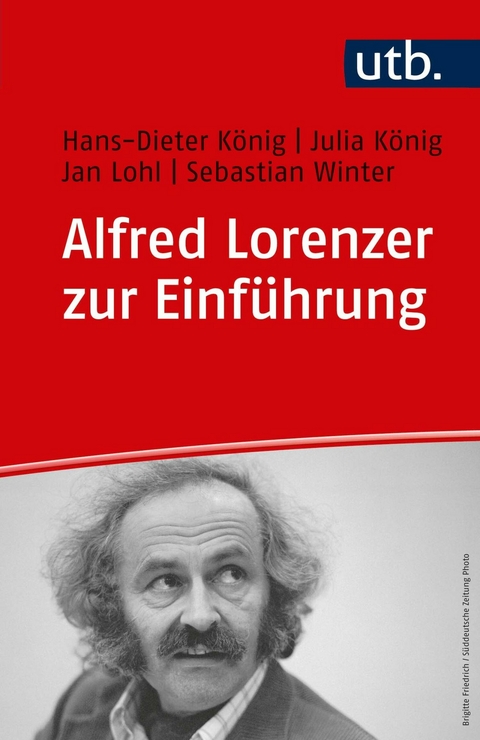 Alfred Lorenzer zur Einf&uuml;hrung - Hans-Dieter K&ouml;nig, Julia K&ouml;nig, Jan Lohl, Sebastian Winter