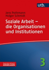 Soziale Arbeit &ndash; die Organisationen und Institutionen - Jens Pothmann, Holger Schmidt
