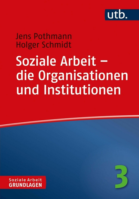 Soziale Arbeit &ndash; die Organisationen und Institutionen - Jens Pothmann, Holger Schmidt