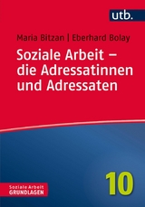 Soziale Arbeit &ndash; die Adressatinnen und Adressaten - Maria Bitzan, Eberhard Bolay