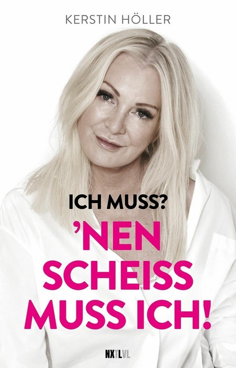 Ich muss? 'Nen Schei&szlig; muss ich! - Kerstin H&ouml;ller