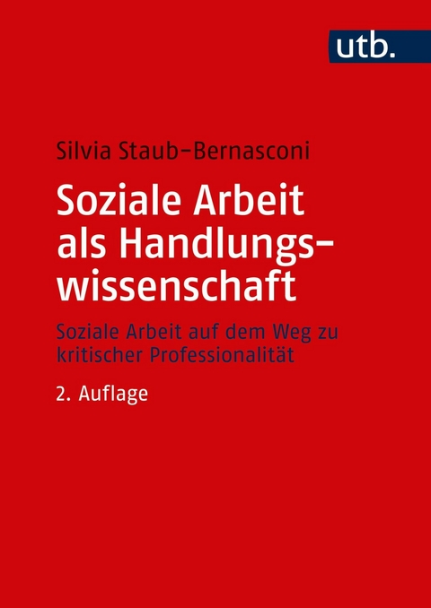Soziale Arbeit als Handlungswissenschaft - Silvia Staub-Bernasconi