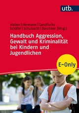 Handbuch Aggression, Gewalt und Kriminalit&auml;t bei Kindern und Jugendlichen - 