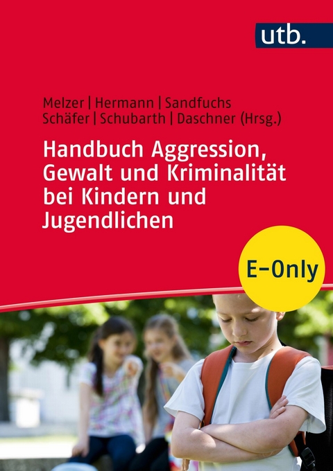 Handbuch Aggression, Gewalt und Kriminalit&auml;t bei Kindern und Jugendlichen - 