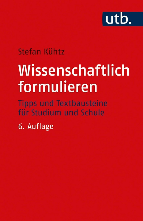Wissenschaftlich formulieren - Stefan K&uuml;htz