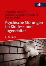Psychische St&ouml;rungen im Kindes- und Jugendalter - Christian Klicpera, Barbara Gasteiger-Klicpera, Edvina Besic