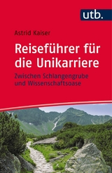 Reisef&uuml;hrer f&uuml;r die Unikarriere - Astrid Kaiser