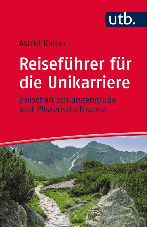 Reisef&uuml;hrer f&uuml;r die Unikarriere - Astrid Kaiser
