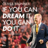 If you can dream it, you can do it - Oliver Br&uuml;nner