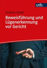 Beweisf&uuml;hrung und L&uuml;generkennung vor Gericht - Andreas Geipel