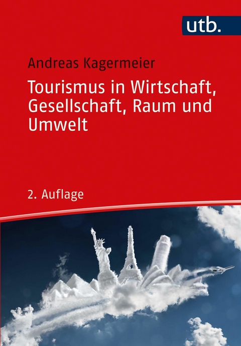 Tourismus in Wirtschaft, Gesellschaft, Raum und Umwelt - Andreas Kagermeier