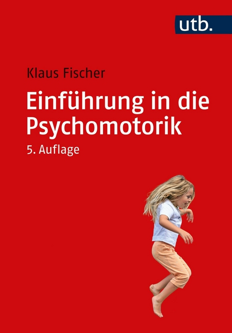 Einf&uuml;hrung in die Psychomotorik - Klaus Fischer