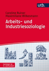Arbeits- und Industriesoziologie - Caroline Ruiner, Maximiliane Wilkesmann