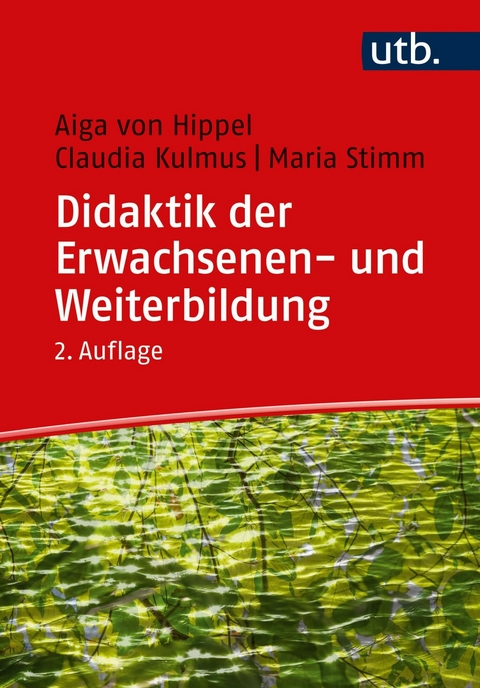 Didaktik der Erwachsenen- und Weiterbildung - Aiga von Hippel, Claudia Kulmus, Maria Stimm