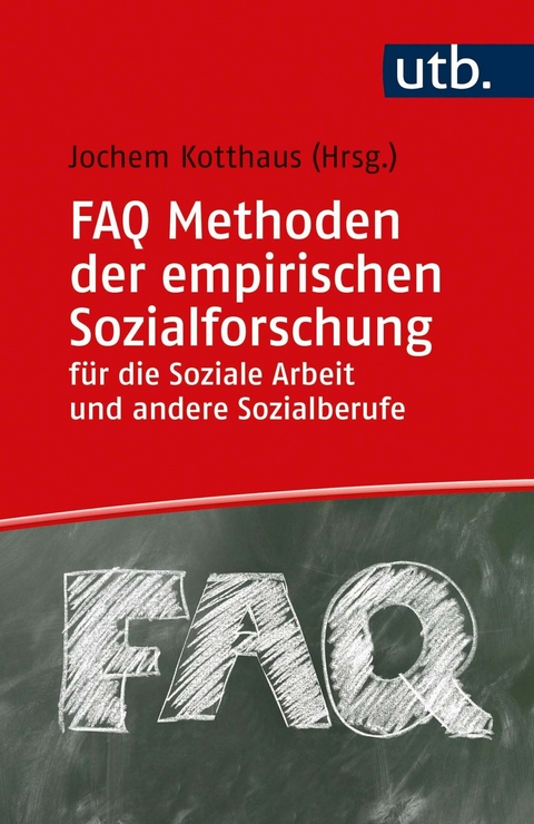 FAQ Methoden der empirischen Sozialforschung f&uuml;r die Soziale Arbeit und andere Sozialberufe - 