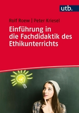 Einführung in die Fachdidaktik des Ethikunterrichts - Rolf Roew, Peter Kriesel