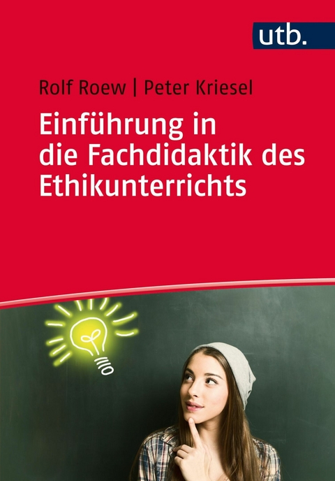 Einführung in die Fachdidaktik des Ethikunterrichts - Rolf Roew, Peter Kriesel