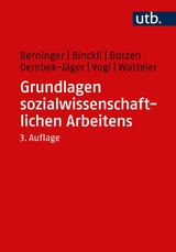 Grundlagen sozialwissenschaftlichen Arbeitens - Ina Berninger, Joel Binckli, Katrin Botzen, Claudia Dembek-J&auml;ger, Dominikus Vogl, Oliver Watteler