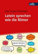 Latein sprechen wie die R&ouml;mer - Hans J&uuml;rgen Molsberger